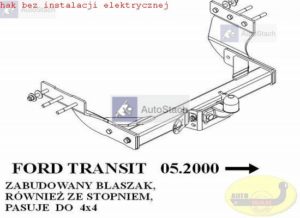 hak holowniczy FORD TRANSIT 05.2000 / 09.2011 zabudowany-blaszak, też ze stopniem plastikowym, też 4x4 